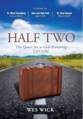 HALF TWO: The Quest for a God-Honoring Encore: Wes Wick
